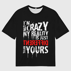 Футболка оверсайз мужская I am not crazy, цвет: 3D-принт