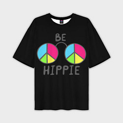 Футболка оверсайз мужская Be hippie, цвет: 3D-принт