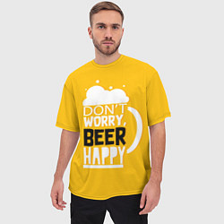 Футболка оверсайз мужская Dont worry - beer happy, цвет: 3D-принт — фото 2