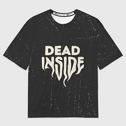 Футболка оверсайз мужская Dead inside арт, цвет: 3D-принт