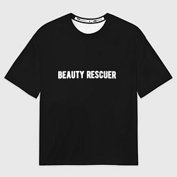 Футболка оверсайз мужская Beauty rescuer спасатель красоты, цвет: 3D-принт