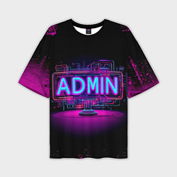 Футболка оверсайз мужская Admin в неоне, цвет: 3D-принт