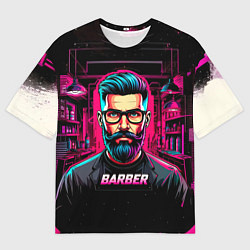 Футболка оверсайз мужская Барбер киберпанк, цвет: 3D-принт