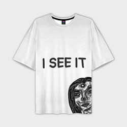 Мужская футболка оверсайз I See it - для тех, кто давно уже всё понял