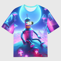 Футболка оверсайз мужская Bender bending robot on the amazing neon mushroom, цвет: 3D-принт