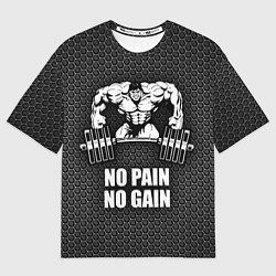 Футболка оверсайз мужская No pain, no gain, цвет: 3D-принт