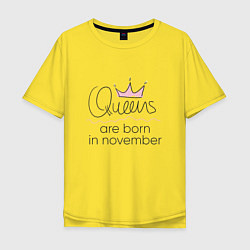 Футболка оверсайз мужская Королевы рождаются в ноябре, цвет: желтый