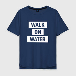 Футболка оверсайз мужская 30 STM: Walk on water, цвет: тёмно-синий