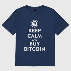 Футболка оверсайз мужская Keep Calm & Buy Bitcoin, цвет: тёмно-синий