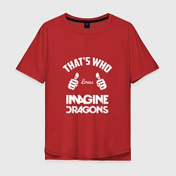 Футболка оверсайз мужская That's Who Loves Imagine Dragons, цвет: красный