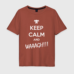 Футболка оверсайз мужская Keep Calm & WAAAGH, цвет: кирпичный