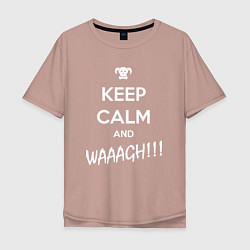 Футболка оверсайз мужская Keep Calm & WAAAGH, цвет: пыльно-розовый