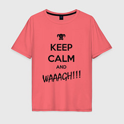 Футболка оверсайз мужская Keep Calm & WAAAGH, цвет: коралловый