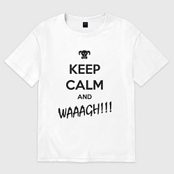 Футболка оверсайз мужская Keep Calm & WAAAGH, цвет: белый