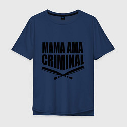 Футболка оверсайз мужская Mama ama criminal, цвет: тёмно-синий