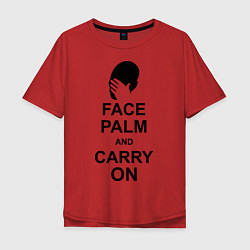 Футболка оверсайз мужская Face palm and carry on, цвет: красный