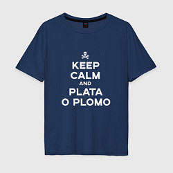 Футболка оверсайз мужская Keep Calm & Plata o Plomo, цвет: тёмно-синий