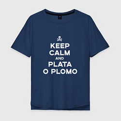 Футболка оверсайз мужская Keep Calm & Plata o Plomo, цвет: тёмно-синий