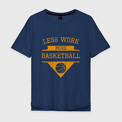 Футболка оверсайз мужская Less work more Basketball, цвет: тёмно-синий