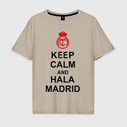 Футболка оверсайз мужская Keep Calm & Hala Madrid, цвет: миндальный