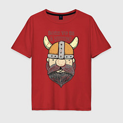 Футболка оверсайз мужская Born to be a Viking, цвет: красный