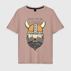 Футболка оверсайз мужская Born to be a Viking, цвет: пыльно-розовый