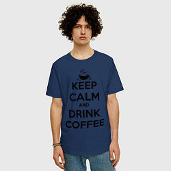 Футболка оверсайз мужская Keep Calm & Drink Coffee, цвет: тёмно-синий — фото 2