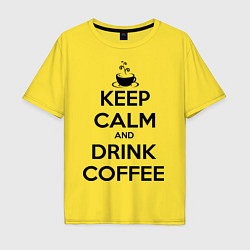 Футболка оверсайз мужская Keep Calm & Drink Coffee, цвет: желтый