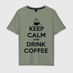 Футболка оверсайз мужская Keep Calm & Drink Coffee, цвет: авокадо