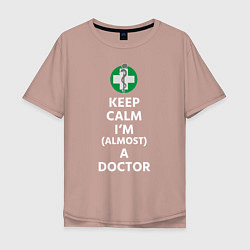 Футболка оверсайз мужская Keep calm I??m a doctor, цвет: пыльно-розовый