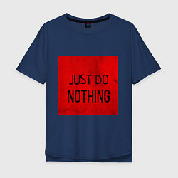 Футболка оверсайз мужская JUST DO NOTHING, цвет: тёмно-синий