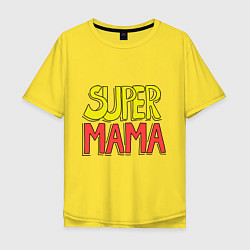 Футболка оверсайз мужская Супер мама, цвет: желтый