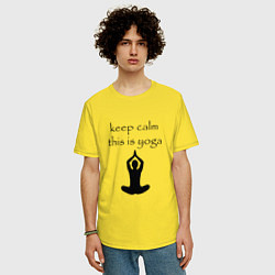 Футболка оверсайз мужская Keep calm this is yoga, цвет: желтый — фото 2