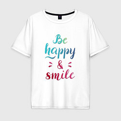 Мужская футболка оверсайз Be happy and smile