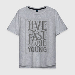Мужская футболка оверсайз Live fast, die young