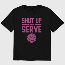 Футболка оверсайз мужская Shut Up And Serve, цвет: черный