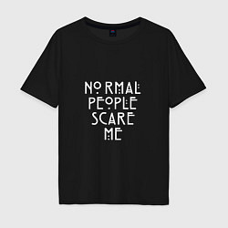 Футболка оверсайз мужская Normal people scare me аиу, цвет: черный
