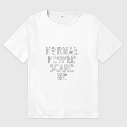 Футболка оверсайз мужская Normal people scare me аиу, цвет: белый