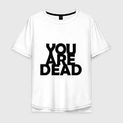 Футболка оверсайз мужская DayZ: You are Dead, цвет: белый