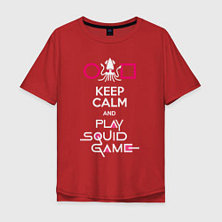 Футболка оверсайз мужская Keep calm and play the squid gameм, цвет: красный