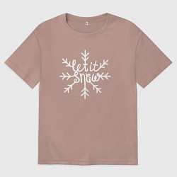 Футболка оверсайз мужская Snowflake Let it snow, цвет: пыльно-розовый