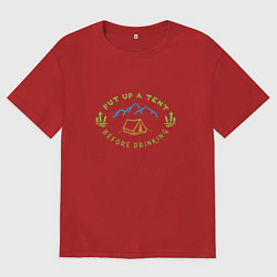 Футболка оверсайз мужская Ставь палатку пока трезв, цвет: красный