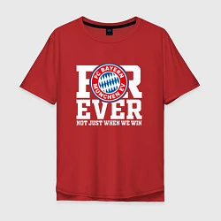 Футболка оверсайз мужская Бавария Мюнхен FOREVER NOT JUST WHEN WE WIN, цвет: красный