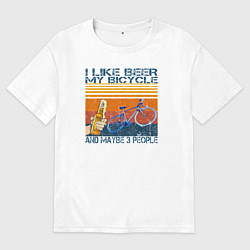 Футболка оверсайз мужская Я люблю пиво, мой велосипед и возможно 3 людей, цвет: белый