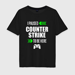 Мужская футболка оверсайз I Paused Counter Strike To Be Here с зелеными стре