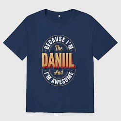 Мужская футболка оверсайз Because Im The Daniil And Im Awesome