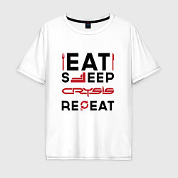 Мужская футболка оверсайз Надпись: Eat Sleep Crysis Repeat