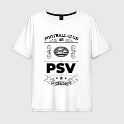Мужская футболка оверсайз PSV: Football Club Number 1 Legendary