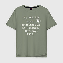Футболка оверсайз мужская The Beatles Live! at the Star-Club in Hamburg, Ger, цвет: авокадо