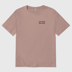 Футболка оверсайз мужская Eat pasta, run fasta, цвет: пыльно-розовый